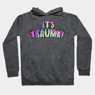 It's Trauma! Hoodie